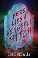 Image for "Here Lies a Vengeful Bitch"