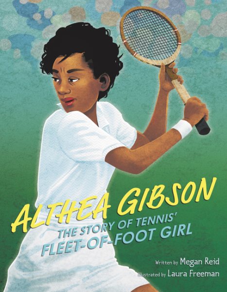 Cover for "Althea Gibson: The Story of Tennis' Fleet-of-Foot Girl"