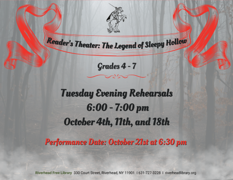 Program flyer featuring an eerie forest, followed by the following text, "Reader's Theatre: The Legend of Sleepy Hollow. Grades 4-7. Tuesday Evening Rehearsals, 6:00-7:00pm. October 4th, 11th, & 18th. Performance Date: October 21st at 6:30pm."