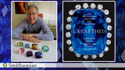 Dr. Jeffrey Post; The Smithsonian National Gem Collection Unearthed